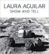 Laura Aguilar: Show and Tell